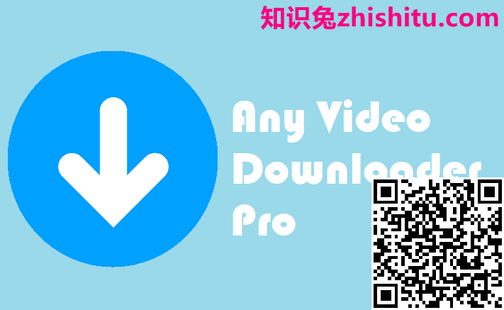 Any 视频下载器专业版 v7.30.1 支持下载高质量视频