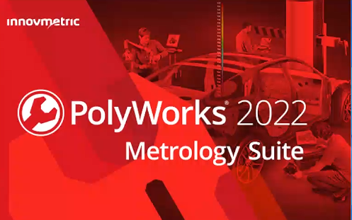 3D测量软件InnovMetric PolyWorks Metrology Suite 2022 IR6.1-1